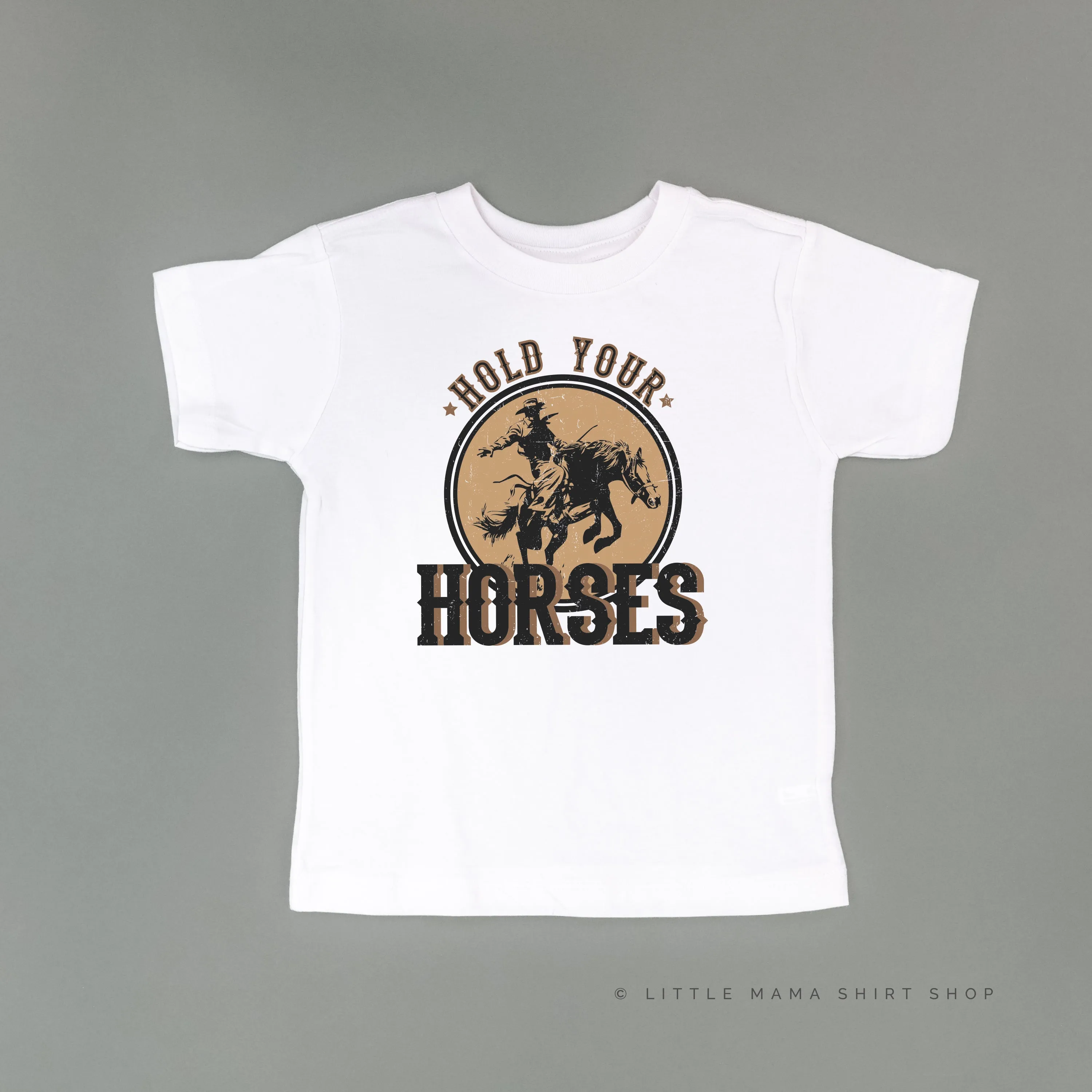 Hold Your Horses - Distressed Design - Short Sleeve Child Shirt