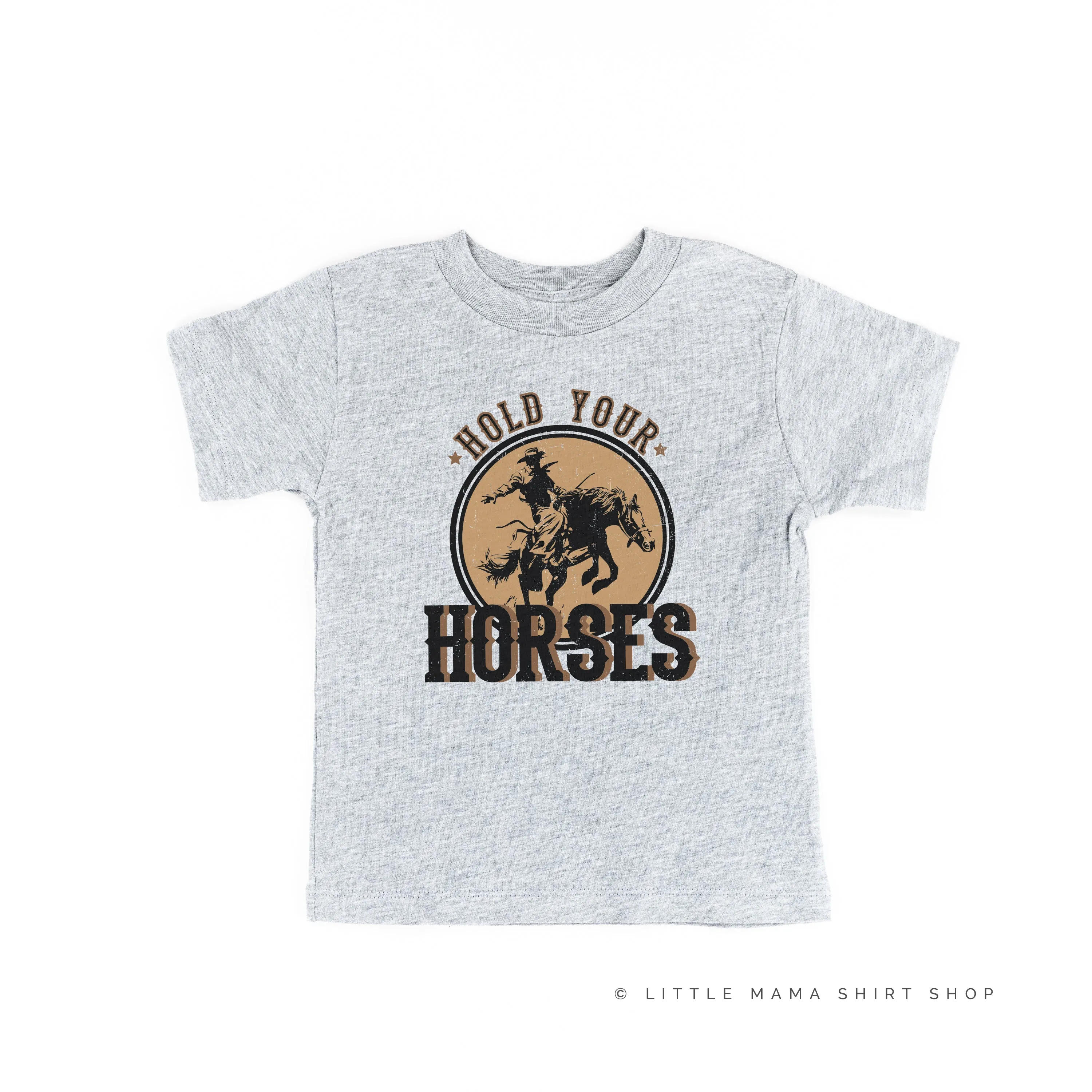 Hold Your Horses - Distressed Design - Short Sleeve Child Shirt