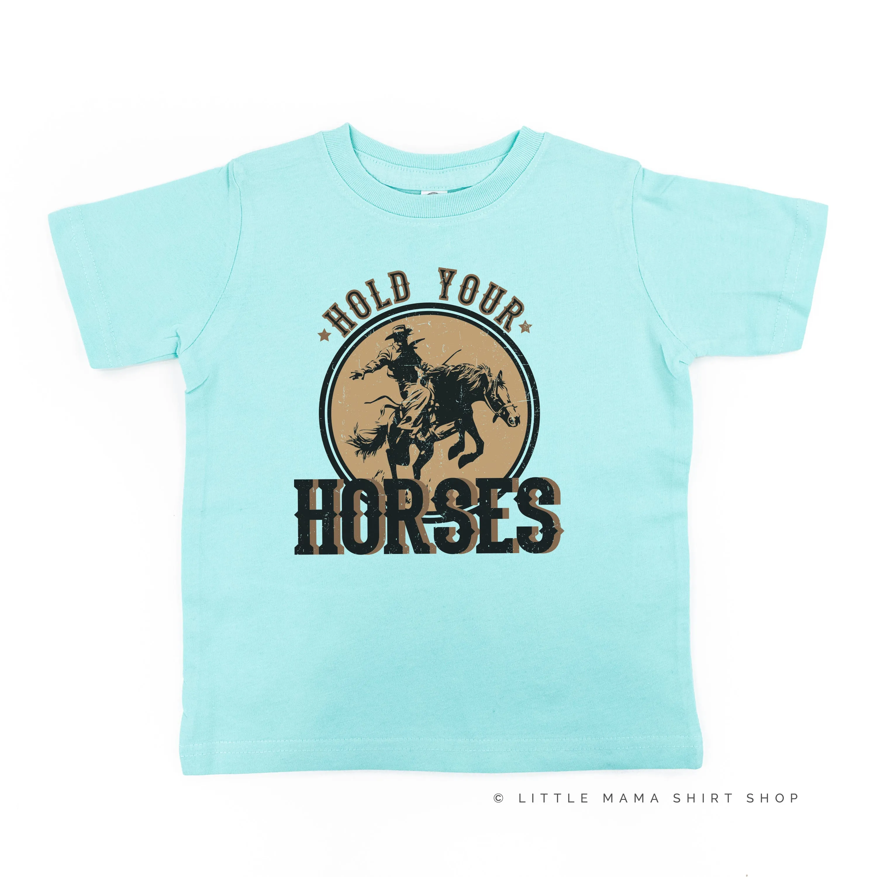 Hold Your Horses - Distressed Design - Short Sleeve Child Shirt