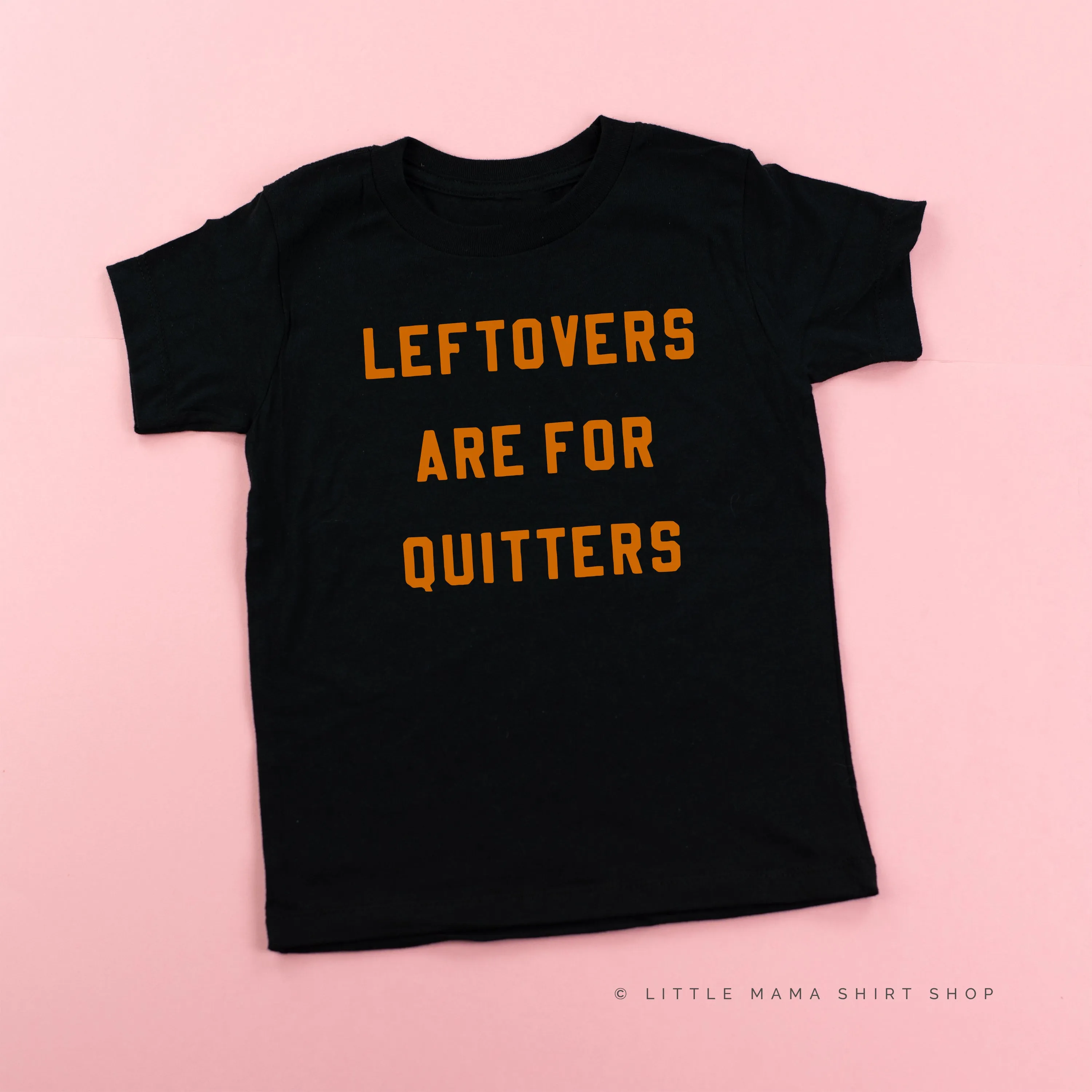 Leftovers are for Quitters - Short Sleeve Child Shirt